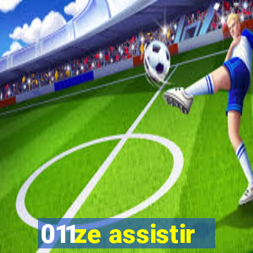 011ze assistir